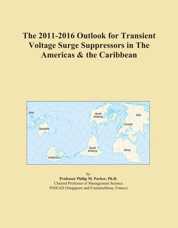 The 2011-2016 Outlook for Transient Voltage Surge Suppressors in The Americas & the Caribbean