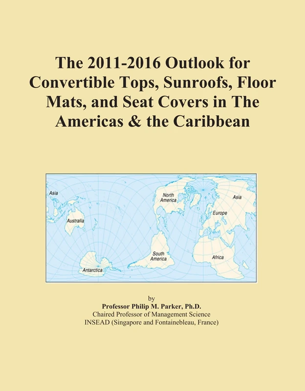 The 2011-2016 Outlook for Convertible Tops, Sunroofs, Floor Mats, and Seat Covers in The Americas & the Caribbean