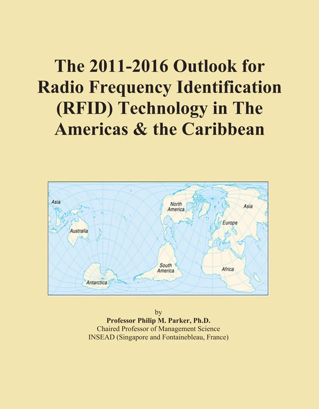 The 2011-2016 Outlook for Radio Frequency Identification (RFID) Technology in The Americas & the Caribbean