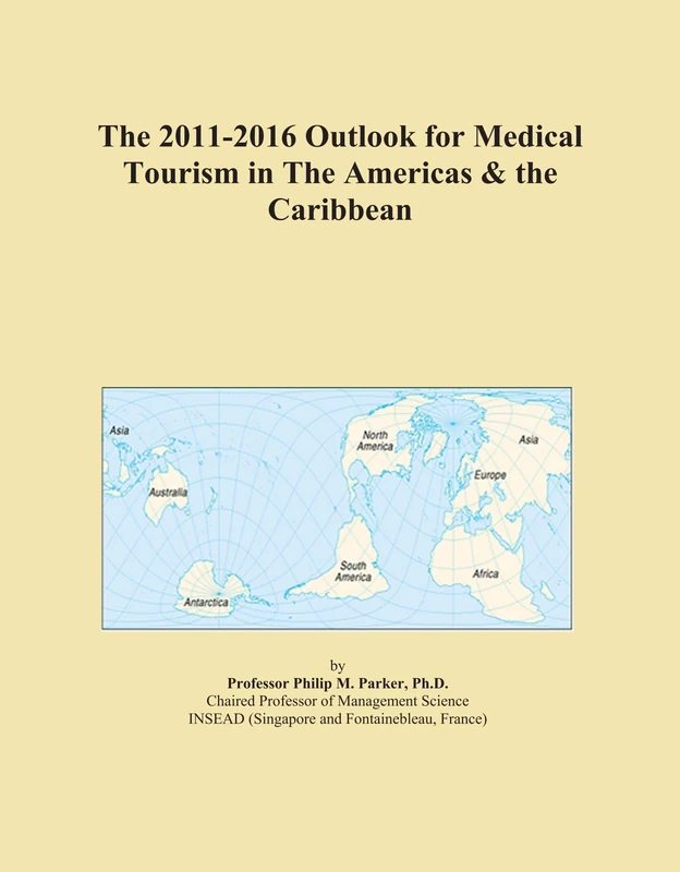 The 2011-2016 Outlook for Medical Tourism in The Americas & the Caribbean