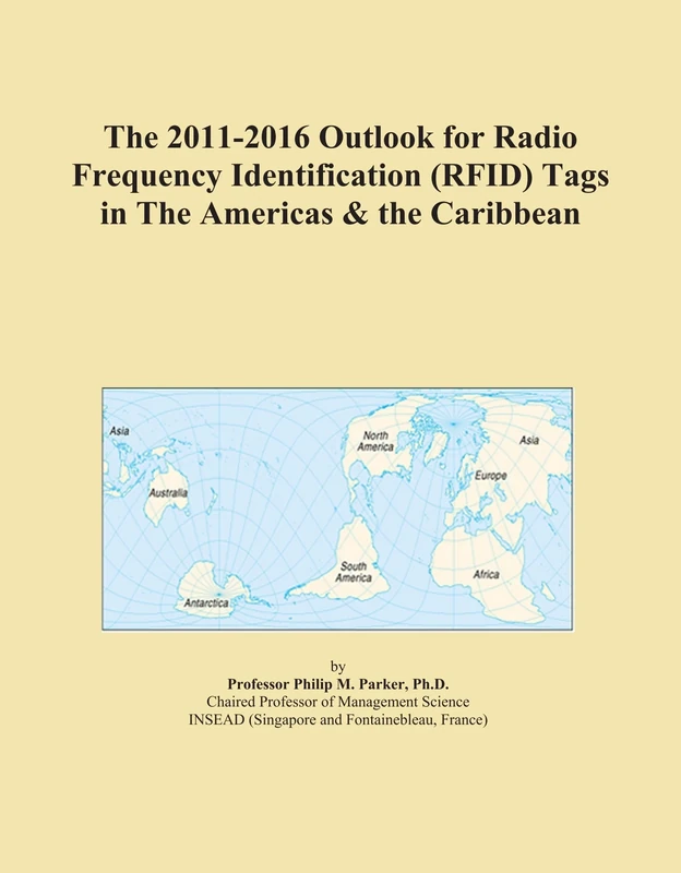 The 2011-2016 Outlook for Radio Frequency Identification (RFID) Tags in The Americas & the Caribbean