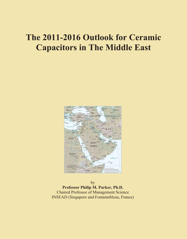 The 2011-2016 Outlook for Ceramic Capacitors in The Middle East