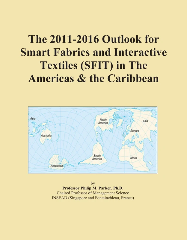 The 2011-2016 Outlook for Smart Fabrics and Interactive Textiles (SFIT) in The Americas & the Caribbean