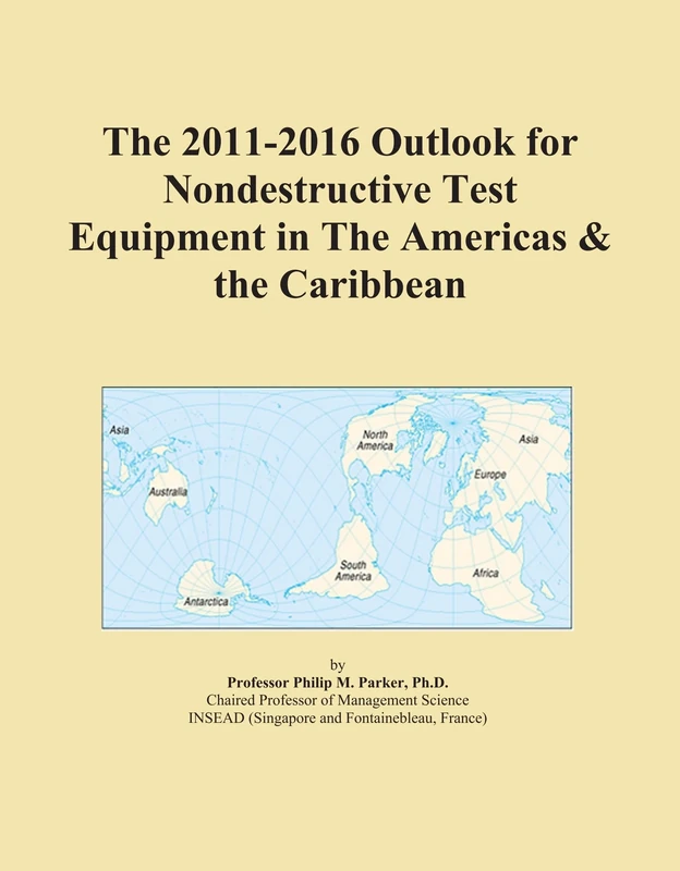The 2011-2016 Outlook for Nondestructive Test Equipment in The Americas & the Caribbean