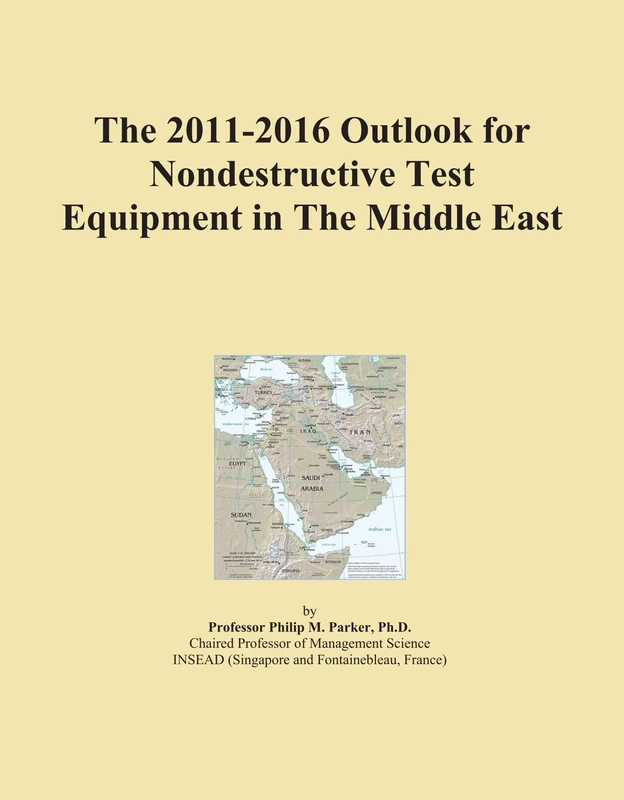 The 2011-2016 Outlook for Nondestructive Test Equipment in The Middle East