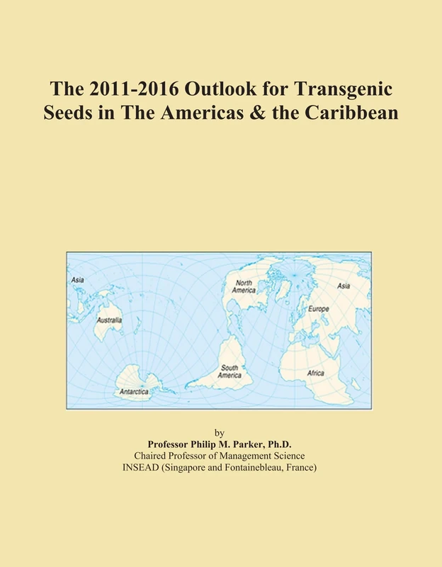 The 2011-2016 Outlook for Transgenic Seeds in The Americas & the Caribbean