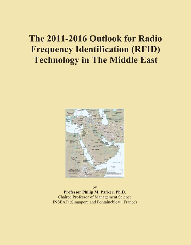 The 2011-2016 Outlook for Radio Frequency Identification (RFID) Technology in The Middle East