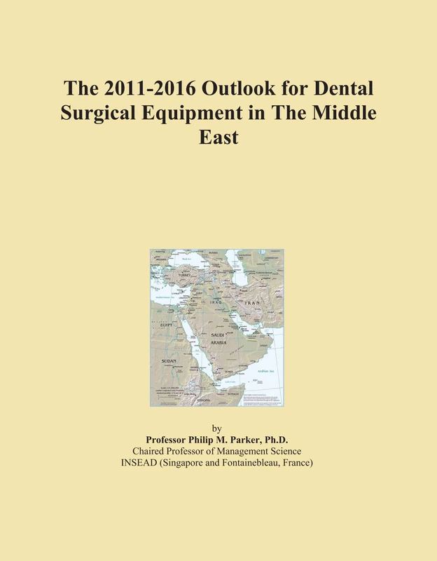 The 2011-2016 Outlook for Dental Surgical Equipment in The Middle East