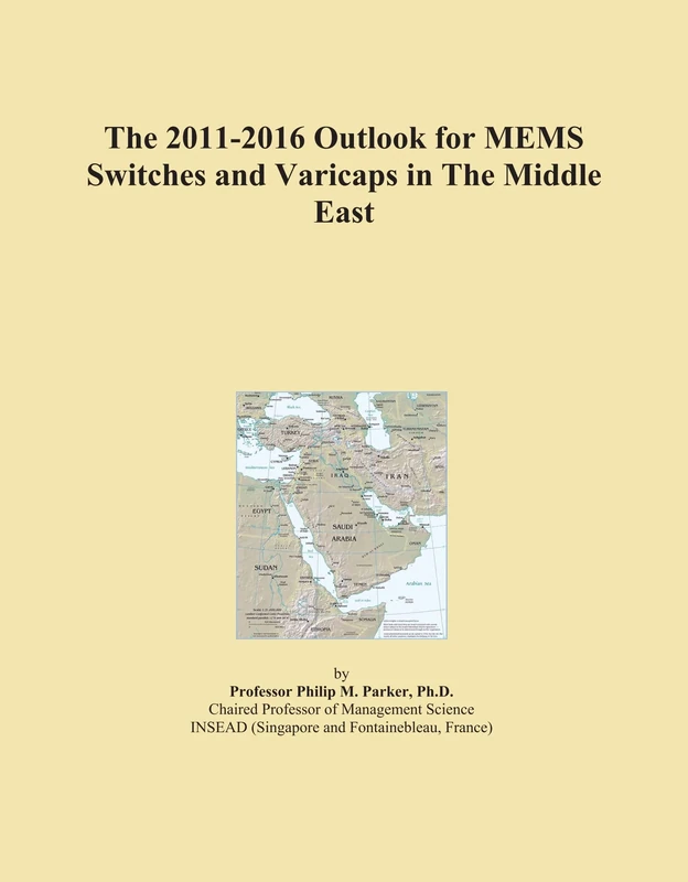 The 2011-2016 Outlook for MEMS Switches and Varicaps in The Middle East