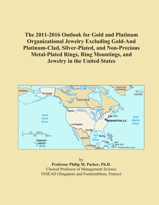 The 2011-2016 Outlook for Gold and Platinum Organizational Jewelry Excluding Gold-And Platinum-Clad, Silver-Plated, and Non-Precious Metal-Plated ... Mountings, and Jewelry in the United States