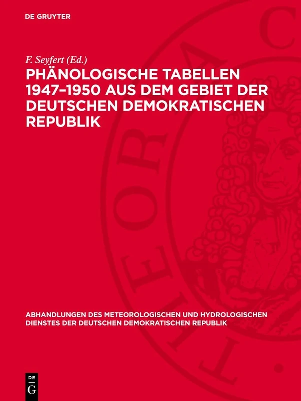 Phänologische Tabellen 1947-1950 Aus Dem Gebiet Der Deutschen Demokratischen Republik: 37 (Abhandlungen Des Meteorologischen Und Hydrologischen Dienstes Der Deutschen Demokratischen Republik)