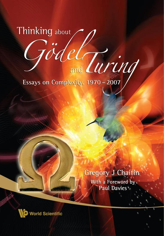 Thinking About Gödel And Turing: Essays on Complexity, 1970-2007