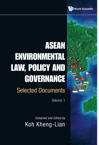 Asean Environmental Law, Policy And Governance: Selected Documents (Volume I): Selected Documents, (Volume 1)