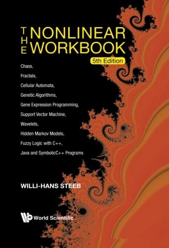 The Nonlinear Workbook: Chaos, Fractals, Cellular Automata, Genetic Algorithms, Gene Expression Programming, Support Vector Machine, Wavelets, Hidden ... Java and Symbolic C++ Programs (5th Edition) - Image 1