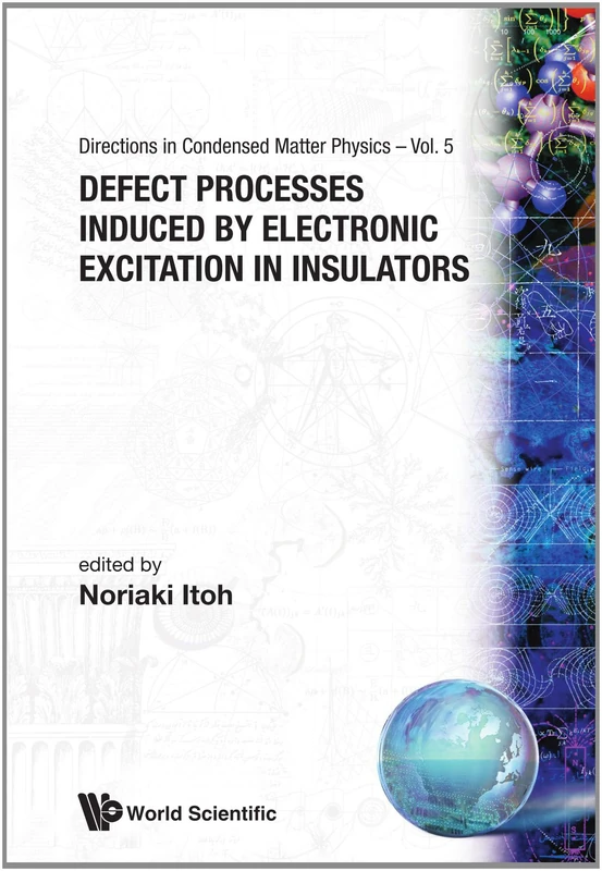 Defect Processes Induced By Electronic Excitation In Insulators (Directions in Condensed Matter Physics)