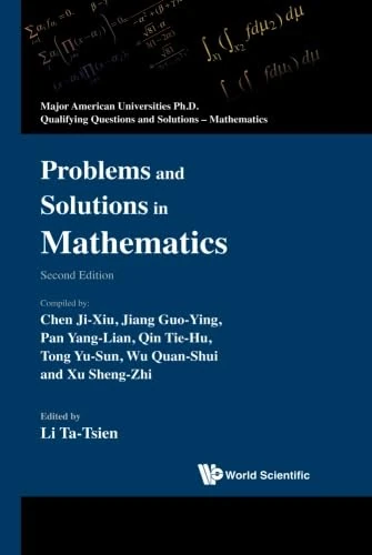 Problems and Solutions in Mathematics (Major American Universities Ph.D. Qualifying Questions and Solutions - Mathematics)
