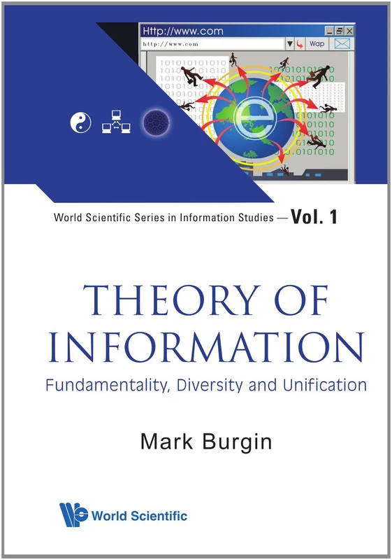 Theory of Information: Fundamentality, Diversity and Unification (World Scientific Series in Information Studies)