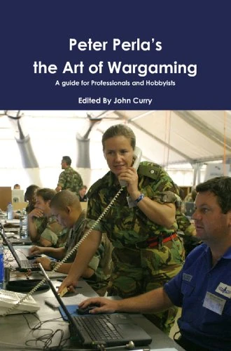 Peter Perla’s The Art of Wargaming: A Guide for Professionals and Hobbyists (Professional Wargaming)