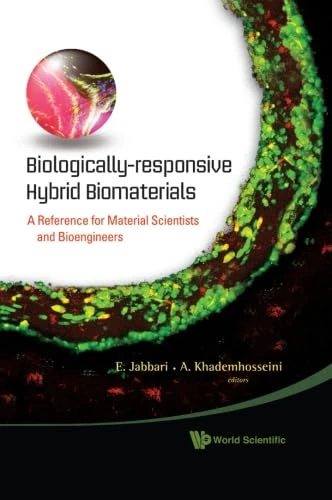 Biologically-responsive Hybrid Biomaterials: A Reference for Material Scientists and Bioengineers