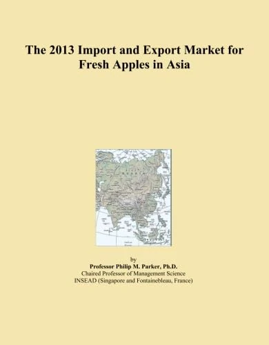 The 2013 Import and Export Market for Fresh Apples in Asia