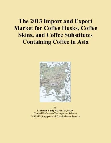 The 2013 Import and Export Market for Coffee Husks, Coffee Skins, and Coffee Substitutes Containing Coffee in Asia