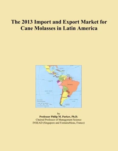 The 2013 Import and Export Market for Cane Molasses in Latin America