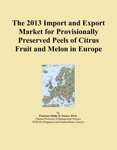 The 2013 Import and Export Market for Provisionally Preserved Peels of Citrus Fruit and Melon in Europe