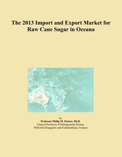 The 2013 Import and Export Market for Raw Cane Sugar in Oceana