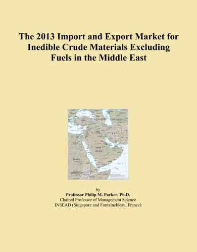 The 2013 Import and Export Market for Inedible Crude Materials Excluding Fuels in the Middle East