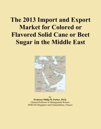 The 2013 Import and Export Market for Colored or Flavored Solid Cane or Beet Sugar in the Middle East