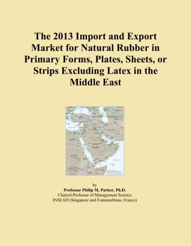 The 2013 Import and Export Market for Natural Rubber in Primary Forms, Plates, Sheets, or Strips Excluding Latex in the Middle East