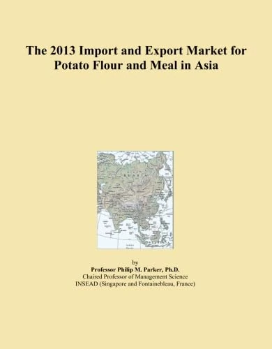 2013 Potato Flour and Meal Import-Export Market in Asia