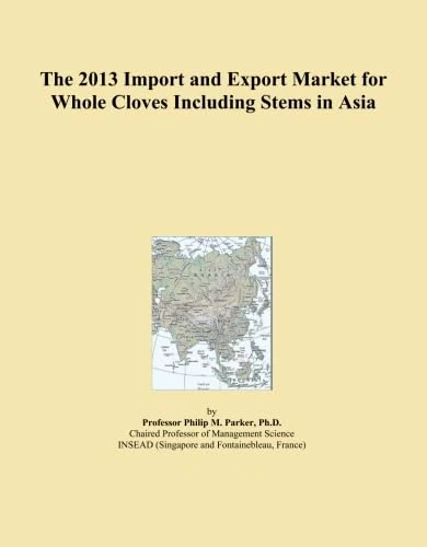 The 2013 Import and Export Market for Whole Cloves Including Stems in Asia