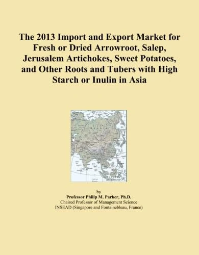 The 2013 Import and Export Market for Fresh or Dried Arrowroot, Salep, Jerusalem Artichokes, Sweet Potatoes, and Other Roots and Tubers with High Starch or Inulin in Asia