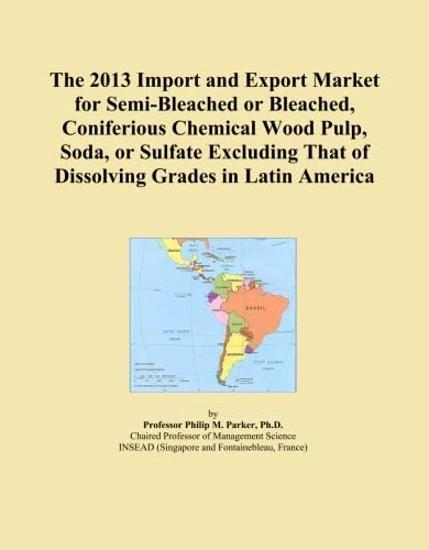 The 2013 Import and Export Market for Semi-Bleached or Bleached, Coniferious Chemical Wood Pulp, Soda, or Sulfate Excluding That of Dissolving Grades in Latin America