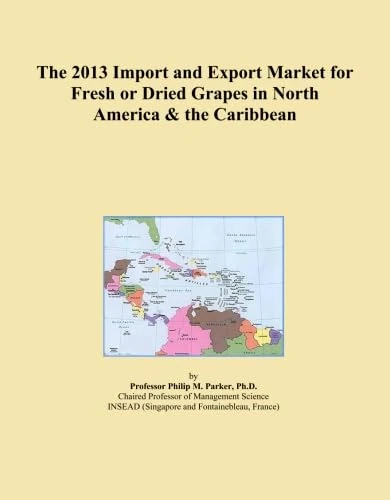 The 2013 Import and Export Market for Fresh or Dried Grapes in North America & the Caribbean