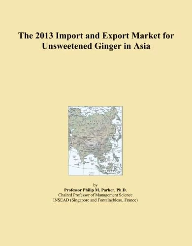 The 2013 Import and Export Market for Unsweetened Ginger in Asia