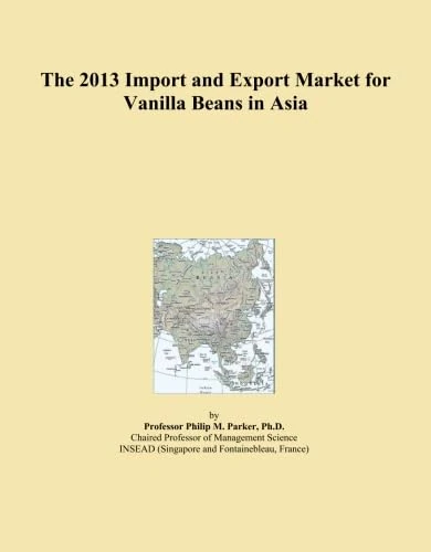 The 2013 Import and Export Market for Vanilla Beans in Asia