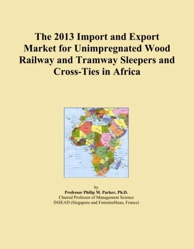 The 2013 Import and Export Market for Unimpregnated Wood Railway and Tramway Sleepers and Cross-Ties in Africa