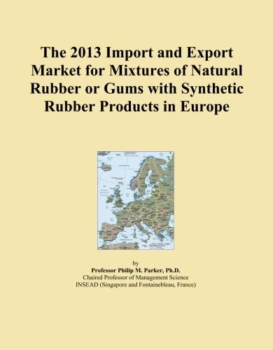 The 2013 Import and Export Market for Mixtures of Natural Rubber or Gums with Synthetic Rubber Products in Europe