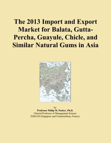 The 2013 Import and Export Market for Balata, Gutta-Percha, Guayule, Chicle, and Similar Natural Gums in Asia