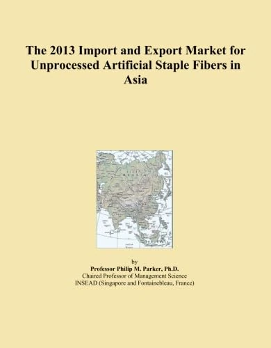 The 2013 Import and Export Market for Unprocessed Artificial Staple Fibers in Asia
