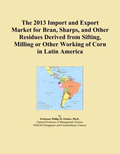 The 2013 Import and Export Market for Bran, Sharps, and Other Residues Derived from Sifting, Milling or Other Working of Corn in Latin America