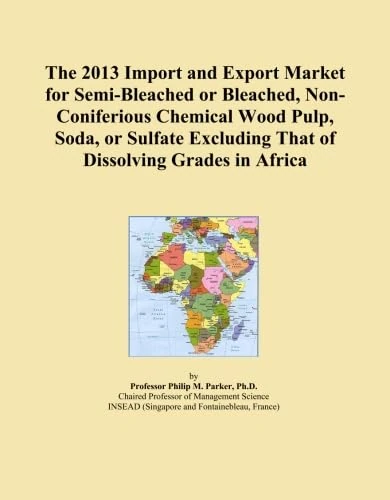 The 2013 Import and Export Market for Semi-Bleached or Bleached, Non-Coniferious Chemical Wood Pulp, Soda, or Sulfate Excluding That of Dissolving Grades in Africa