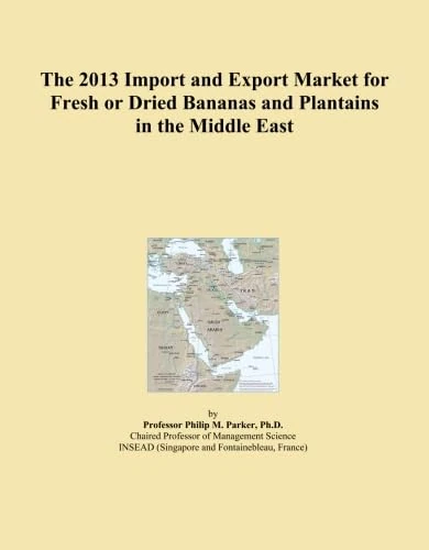 The 2013 Import and Export Market for Fresh or Dried Bananas and Plantains in the Middle East