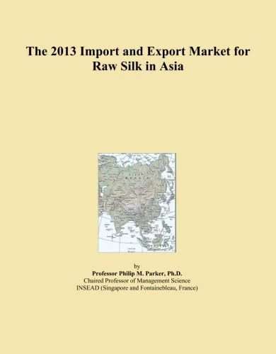 The 2013 Import and Export Market for Raw Silk in Asia