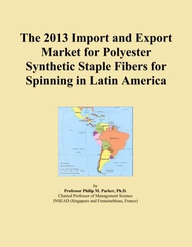 The 2013 Import and Export Market for Polyester Synthetic Staple Fibers for Spinning in Latin America