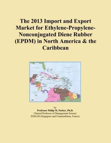 The 2013 Import and Export Market for Ethylene-Propylene-Nonconjugated Diene Rubber (EPDM) in North America & the Caribbean