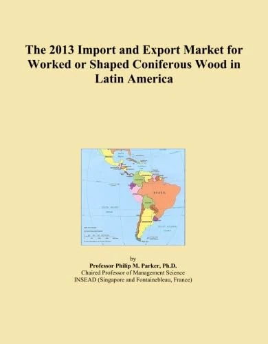The 2013 Import and Export Market for Worked or Shaped Coniferous Wood in Latin America