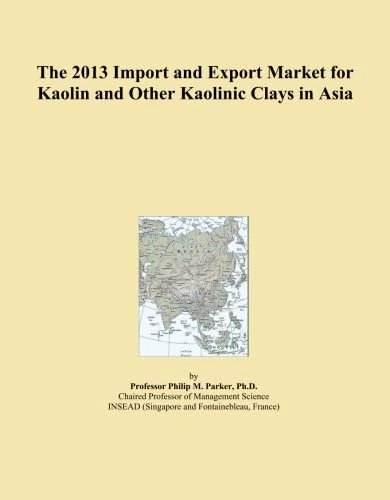 The 2013 Import and Export Market for Kaolin and Other Kaolinic Clays in Asia